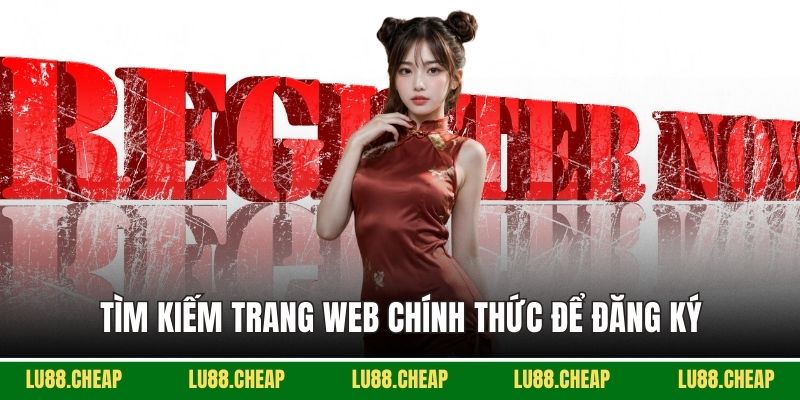 Tìm kiếm trang web chính thức để đăng ký